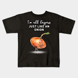 I am all layers just like an onion! Kids T-Shirt